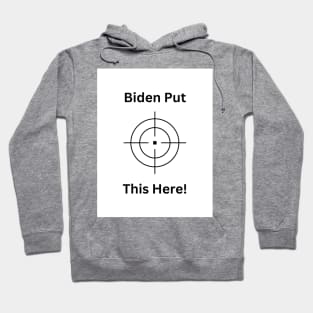 Biden Puts Target Here! Hoodie